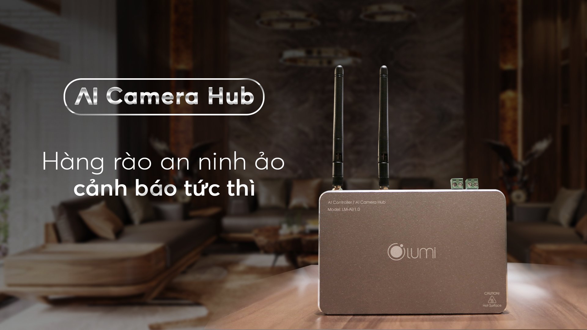 3 đột phá công nghệ mới trong giải pháp an ninh tích hợp trí tuệ nhân tạo AI Camera Hub của Lumi
