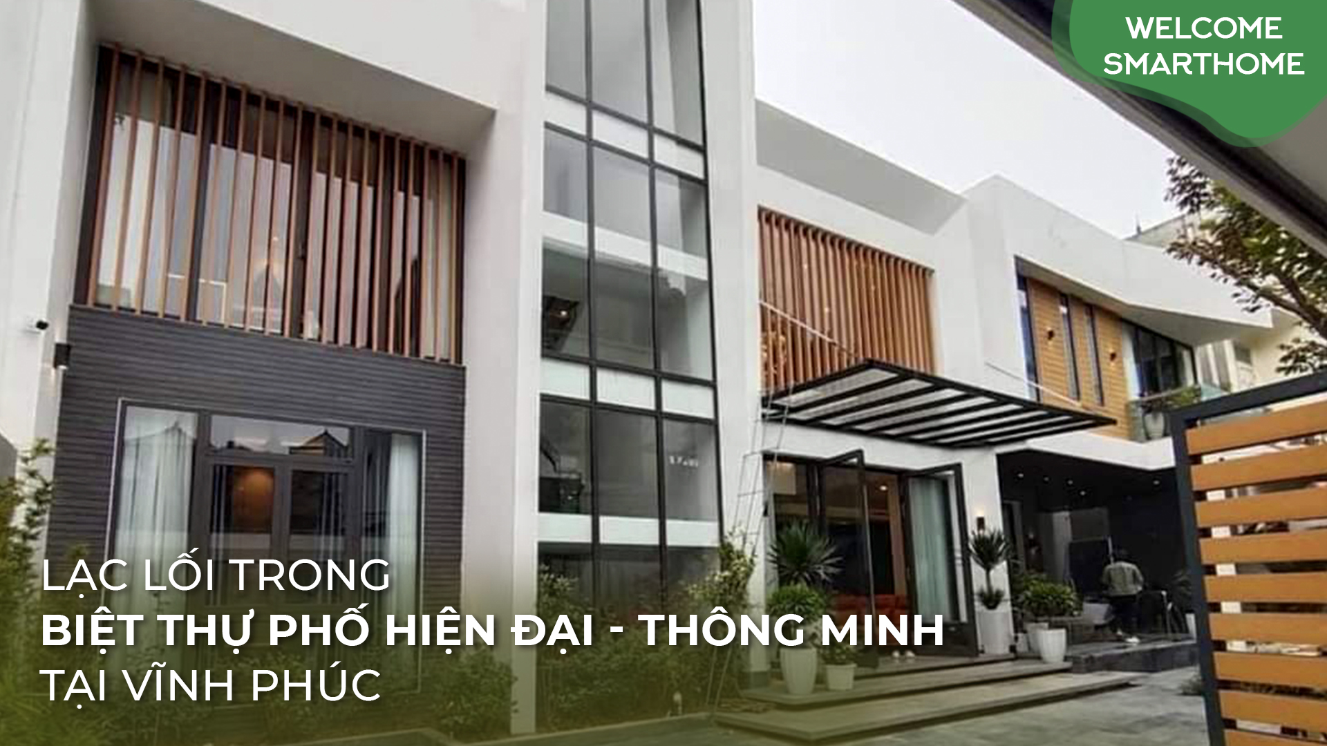 [Tập 6] Welcome Smarthome: Biệt Thự Thông Minh Tại Vĩnh Phúc – Sang Xịn Ngỡ Trời Âu