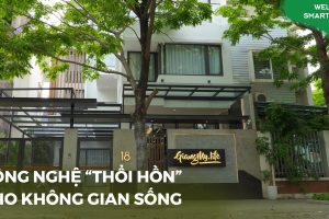 [Tập 10] Welcome Smarthome: Công nghệ thổi hồn cho không gian sống