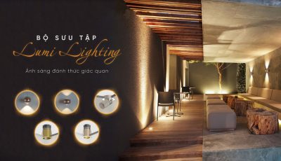Ra mắt Lumi Lighting, Lumi chính thức đặt chân vào thị trường chiếu sáng cao cấp