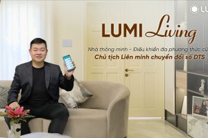 [Tập 7] Lumi Living: Khám phá ngôi nhà thông minh sau “chuyển đổi số” của Chủ tịch Liên minh DTS