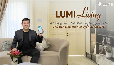 [Tập 7] Lumi Living: Khám phá ngôi nhà thông minh sau “chuyển đổi số” của Chủ tịch Liên minh DTS
