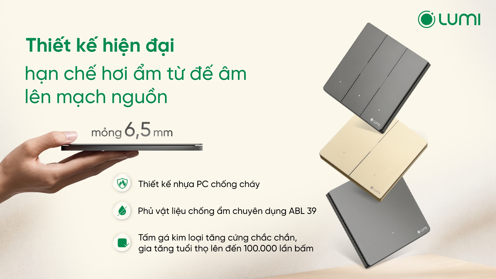 Lumes - Thiết kế hiện đại, hạn chế hơi ẩm từ đế âm lên mạch nguồn